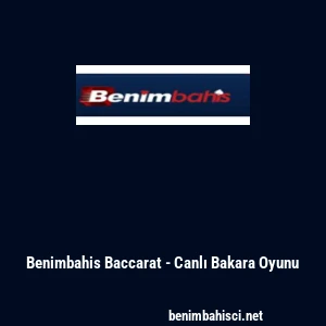 Benimbahis Baccarat - Canlı Bakara Oyunu
