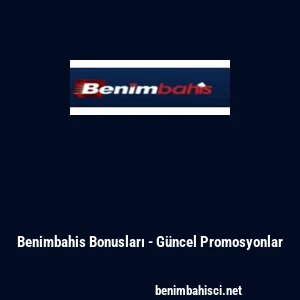 Benimbahis Bonusları - G&uuml;ncel Promosyonlar