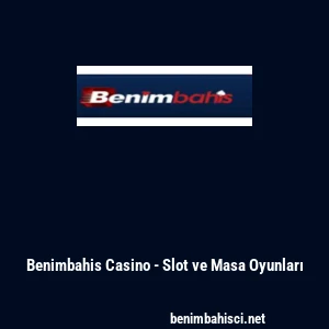 Benimbahis Casino - Slot ve Masa Oyunları