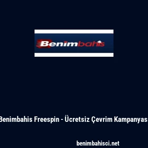 Benimbahis Freespin - &Uuml;cretsiz &Ccedil;evrim Kampanyası