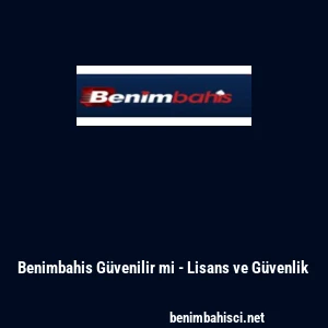 Benimbahis G&uuml;venilir mi - Lisans ve G&uuml;venlik