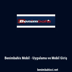 Benimbahis Mobil - Uygulama ve Mobil Giriş