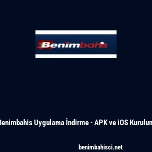 Benimbahis Uygulama İndirme - APK ve iOS Kurulum